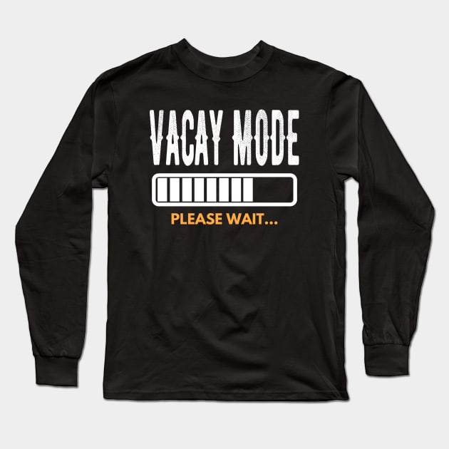 Vacay Mode Funny Vacation Gift Long Sleeve T-Shirt by OriginalGiftsIdeas